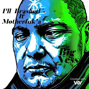I'll Brashed It Motherfuk'a 