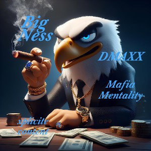 Mafia Mentality/Big Ness Ft.DMAXX