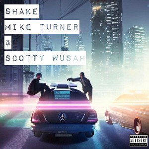 SHAKE ft. Mike Turner & Scotty Wusah 