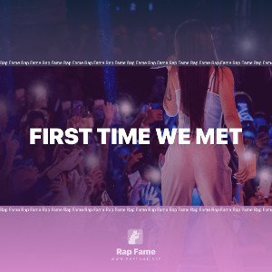 First Time we Met