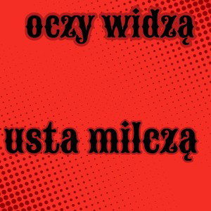 oczy widzą,usta milcza