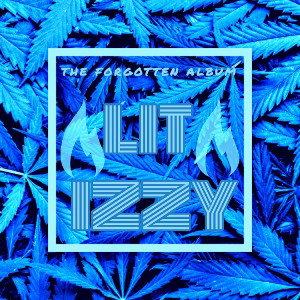 LIT -  ft  IZzy forgot 