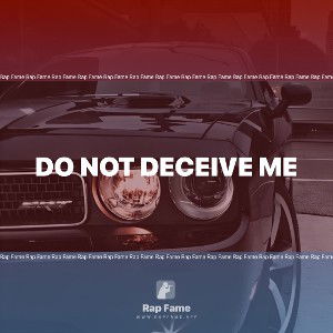 Do not deceive me 