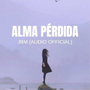 JBM "Alma Pérdida" (Audio Official) 