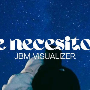JBM_-_TE_NECESITO_3__VISUALIZER