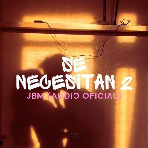 JBM "Se Necesitan 2" (Audio Official)