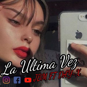LA ULTIMA VEZ (Audio Official) JBM ft DAY-X
