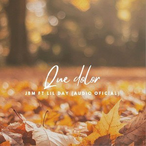 "💔QUE DOLOR😢" JBM ft LIL DAY (AUDIO OFFICIAL)