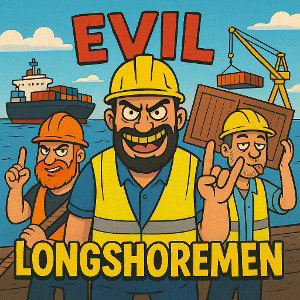 Evil Longshoremen 🪝