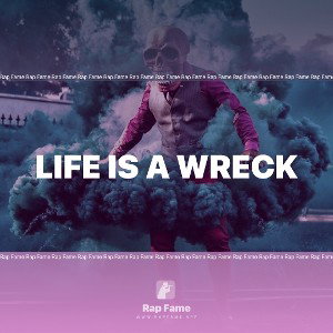 Life is a wreck