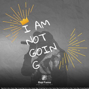 I am not going