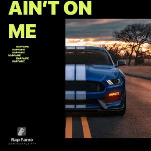 ain’t on me
