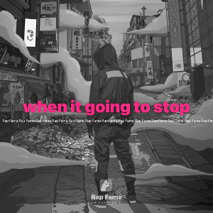 when it going to stop