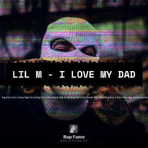 LIL M - I love my dad