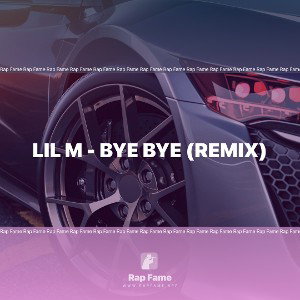 LIL M - bye bye (REMIX)