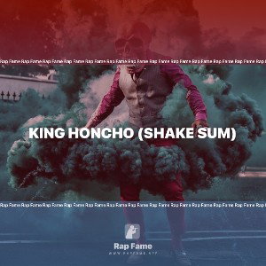 king honcho (shake sum)