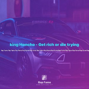 king Honcho - Get rich or die trying 