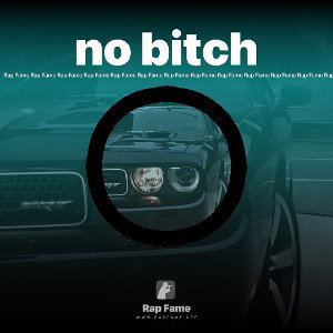 no bitch 