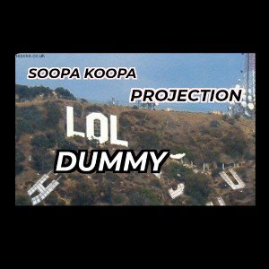 Dummy Collab - Projection & Soopa Koopa