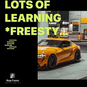 lots of learning  *FREESTYLE*