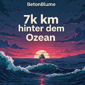 BetonBlume 7.000 km hinter dem Ozean 