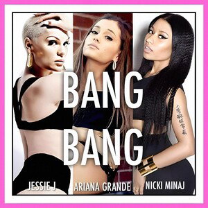 #BANG BANG BY JESSI J FT ARIANA GRANDE NIKKI MINAJ AND ELI B 🔥🔥🔥🔥🔥🔥💯🌍