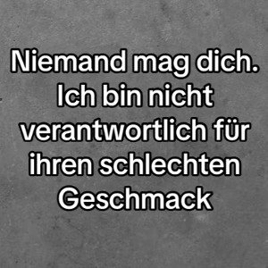 egal wie dreckig diese Wahrheit klingt 