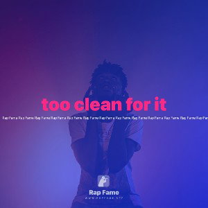 too clean for it