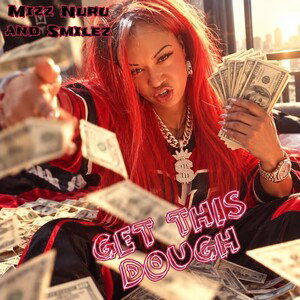 GET THIS DOUGH - MIZZ NURU AND SMILEZ