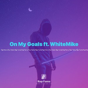 On My Goals ft. WhiteMike
