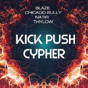 Blaze - Kick Push Cypher (Ft) Chicago Bully x Natir x Thylow