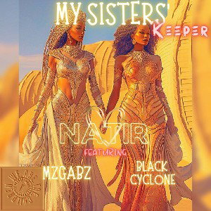 Natir-My Sisters Keeper( Ft) Black Cyclone & MzGabz