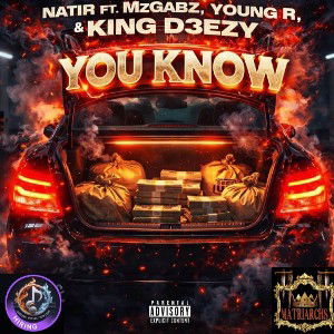 Natir - You Know Ft. MzGabz x  Young R x King D3ezy