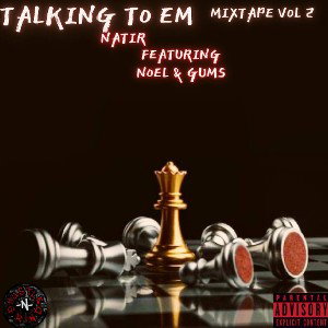 Natir - Talk To Em Volume #2 (Ft) Noel x Gums