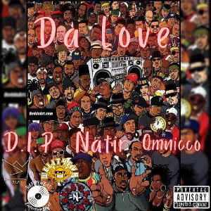 D.I.P. Destruction In Progress - Da Love (Ft) Natir x Omnicco