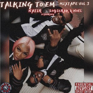Talk To Em Volume #3(Ft) LogiCrak & Noel