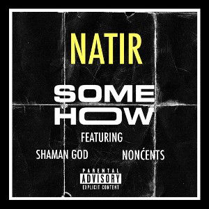 NATIR -Somehow (Ft) NONCENTS & SHAMAN GOD