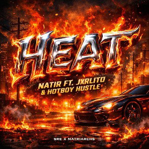 Natir - Heat Ft. Jxrlito x HotBoyiHustle
