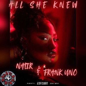 Natir - All She Knew Ft Frank Uno