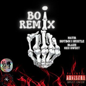 Natir - Boi Remix(Ft) HOTBOY(i)HUSTLE x Blaze x Keii Sweet