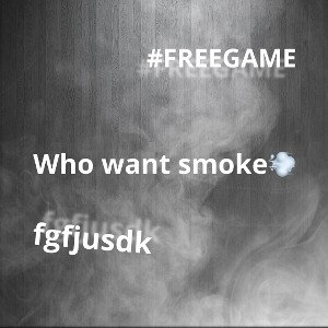 Who want smoke