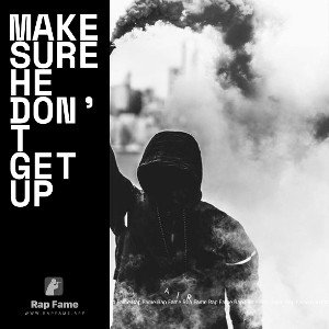 make sure he don’t get up