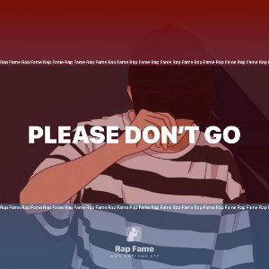 please don’t go 