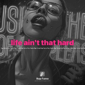 life ain't that hard