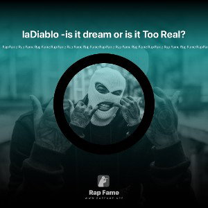 laDiablo -is it dream or is it Too Real?