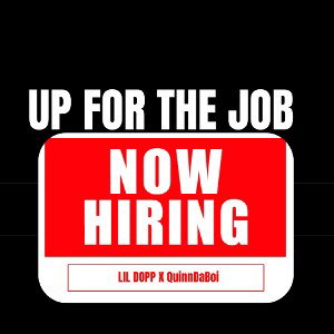 UP FOR THE JOB (Ft. QuinnDaBoi)
