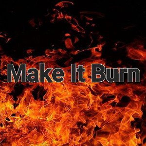 Make It Burn (16:58:03)