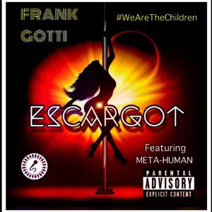 ESCARGOT - FRANK GOTTI X METAHUMAN
