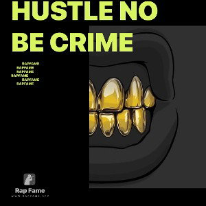 Hustle no be crime 