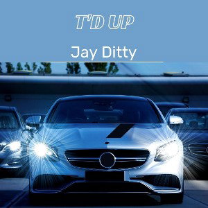 Jay Ditty_T'd Up [Official Music]